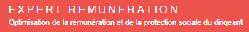 expert rémunération et protection sociale du dirigeant et de ses salariés